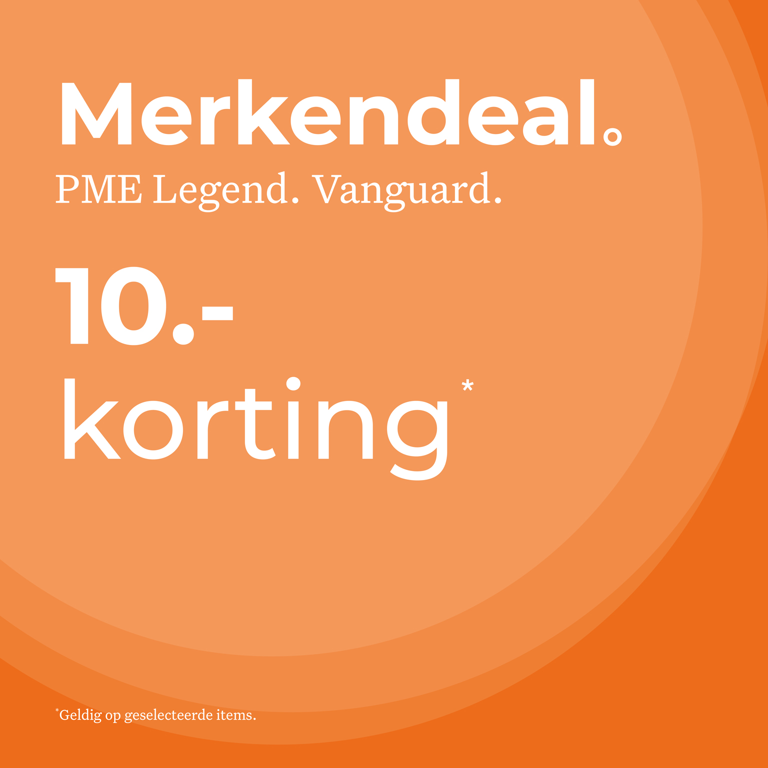 Merkendeal. PME Legend. Vanguard. 10,- korting. Geldig op geselecteerde items