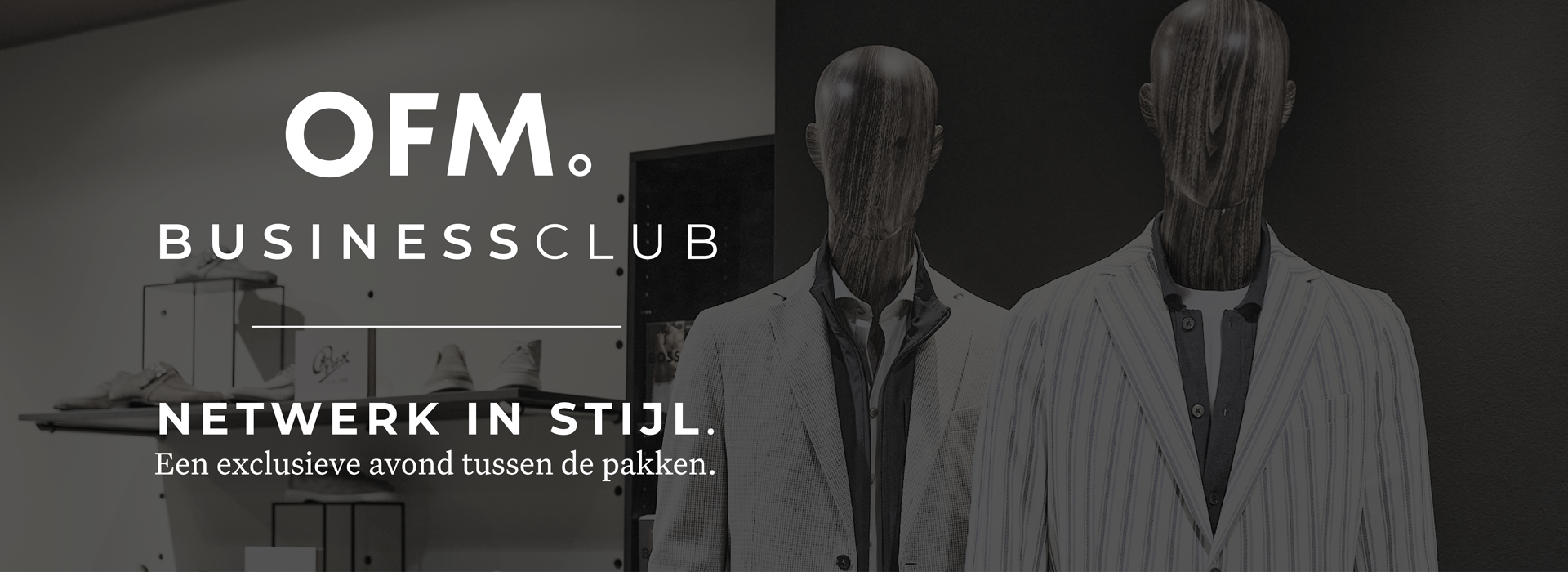 OFM Businessclub | Netwerk in stijl. Een exclusieve avond tussen de pakken.