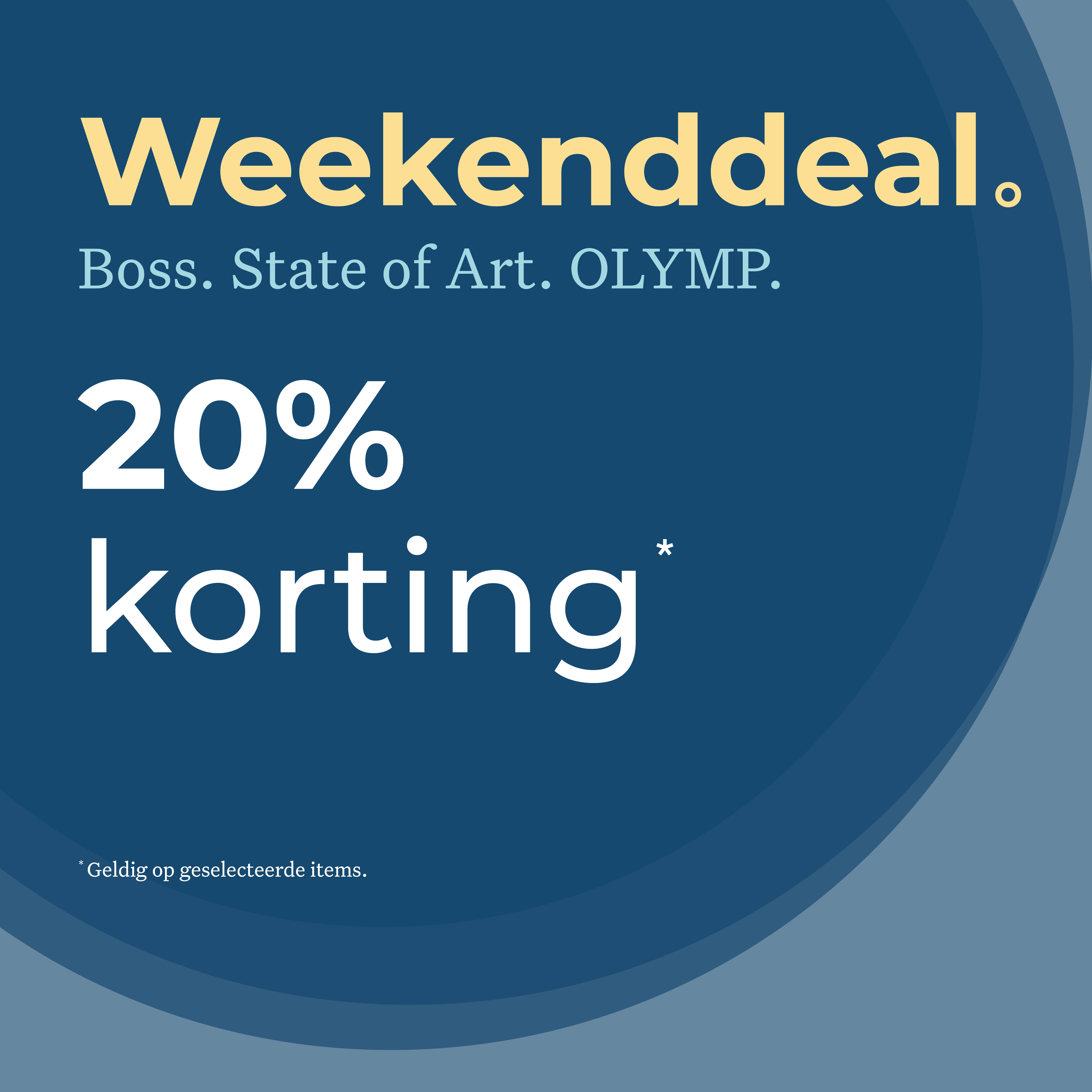 Weekenddeal. Boss. State of Art. Olymp. 20% korting. Geldig op geselecteerde items.