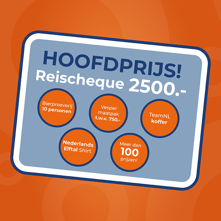 Hoofdprijs! Reischeque 2500,-. Bierproeverij 10 personen. Vesper maatpak t.w.v. 750,-. TeamNL koffer. Nederlands Elftal Shirt. Meer dan 100 prijzen!