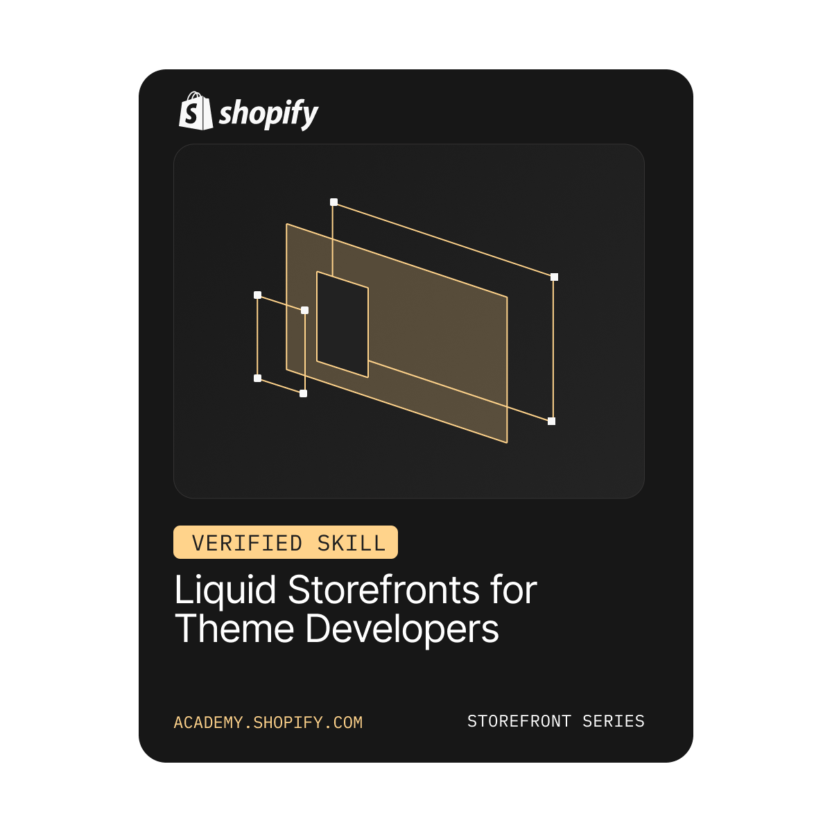 Shopify-Badge mit der Aufschrift „Verified Skill: Liquid Storefronts for Theme Developers” (Verifizierte Kompetenz: Liquid Storefronts für Theme-Entwickler) mit geometrischem Design und einem Link zu academy.shopify.com.