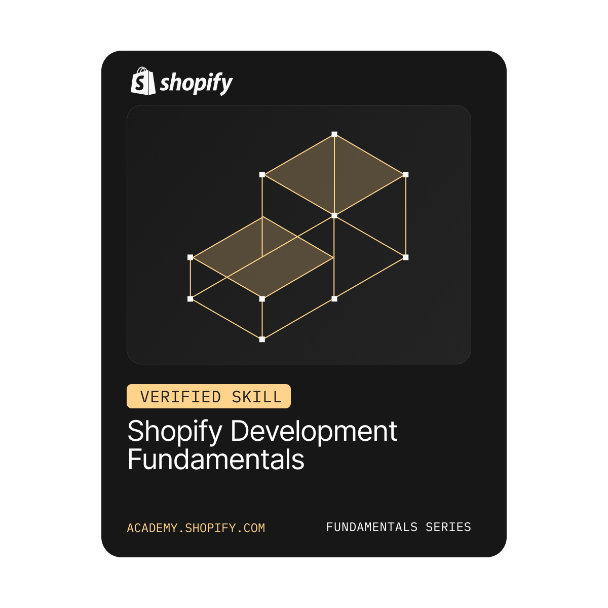 Shopify Development Fundamentals-Abzeichen mit geometrischem Würfeldesign und Text, der eine verifizierte Kompetenz aus der Fundamentals-Reihe angibt.