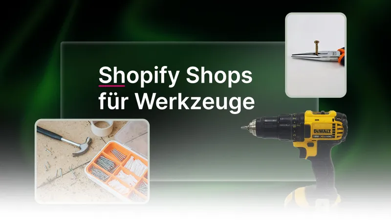 Shopify Shops für Werkzeuge: Mehr Umsatz im digitalen Handwerksmarkt