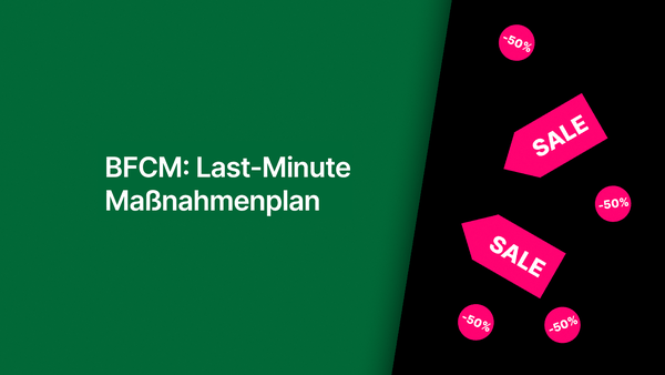 Der Last-Minute-Maßnahmenplan für Black Friday und Cyber Monday
