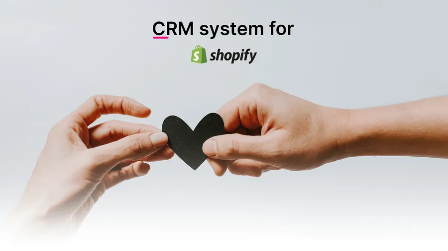 CRM systems for Shopify: strengthening customer relationships in the long term