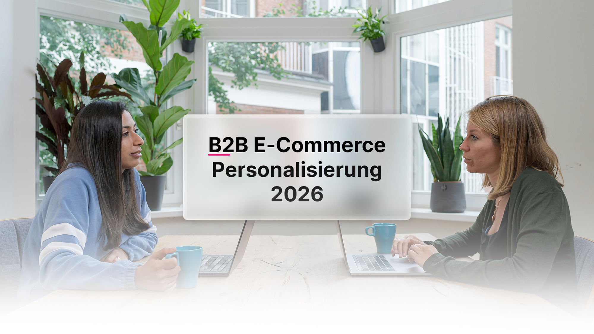 B2B E-Commerce Personalisierung 2026: Von der Bestellung per Excel-Liste zur Account-spezifischen Erfahrung