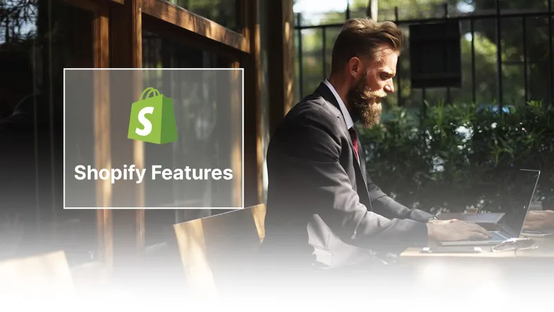 Shopify Features: Die Must-Haves für einen erfolgreichen Onlineshop