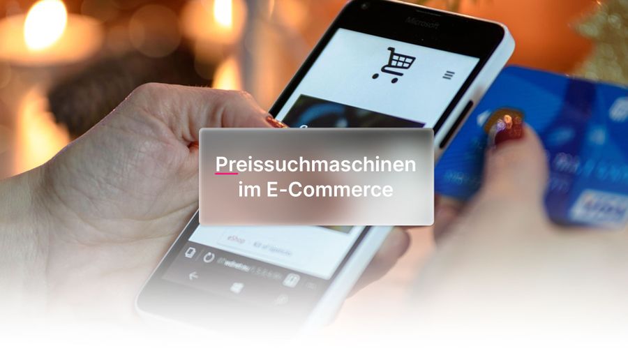 Preissuchmaschinen im E-Commerce: Wie Online-Shops sichtbar, relevant und profitabel bleiben