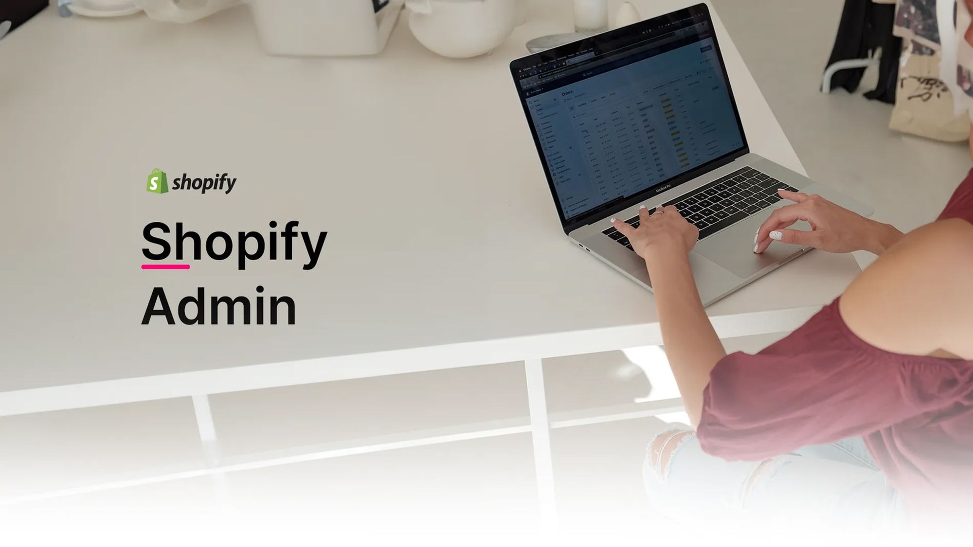Shopify Plus mit nützlicher Erweiterung: nutzen Sie den Shopify Adminbereich für eine einfachere Organisation