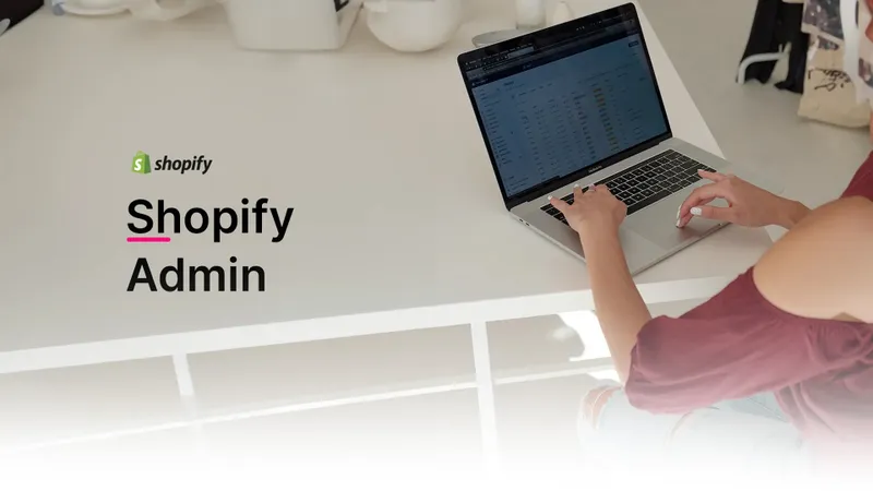 Shopify Plus mit nützlicher Erweiterung: nutzen Sie den Shopify Adminbereich für eine einfachere Organisation