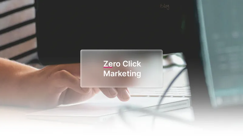 Zero Click Marketing: Warum Sichtbarkeit heute auch ohne Klicks zählt