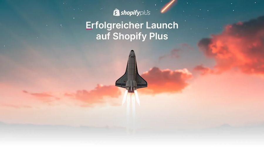 Erfolgreicher Launch auf Shopify Plus: Ein Leitfaden für Ihren E-Commerce-Start