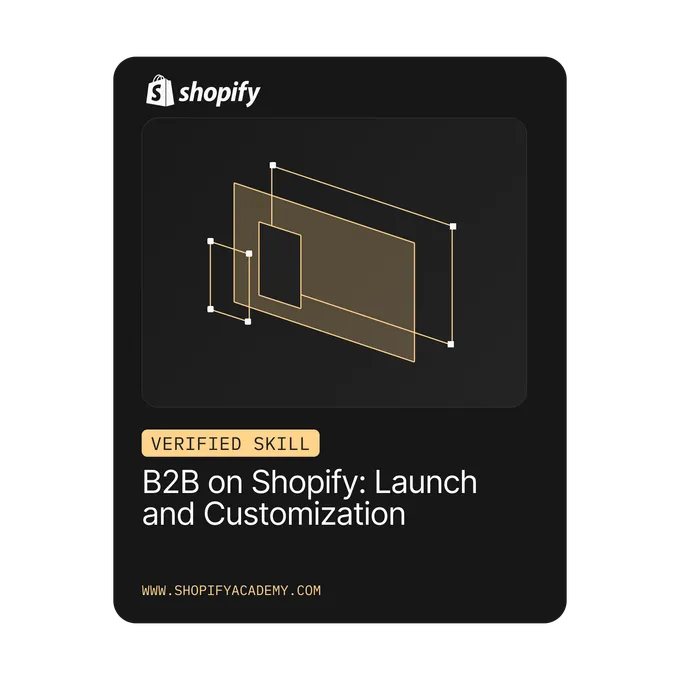Zertifikatsabzeichen mit dem Shopify-Logo, dem Titel „B2B on Shopify: Launch and Customization“ sowie dem Label für verifizierte Kenntnisse.