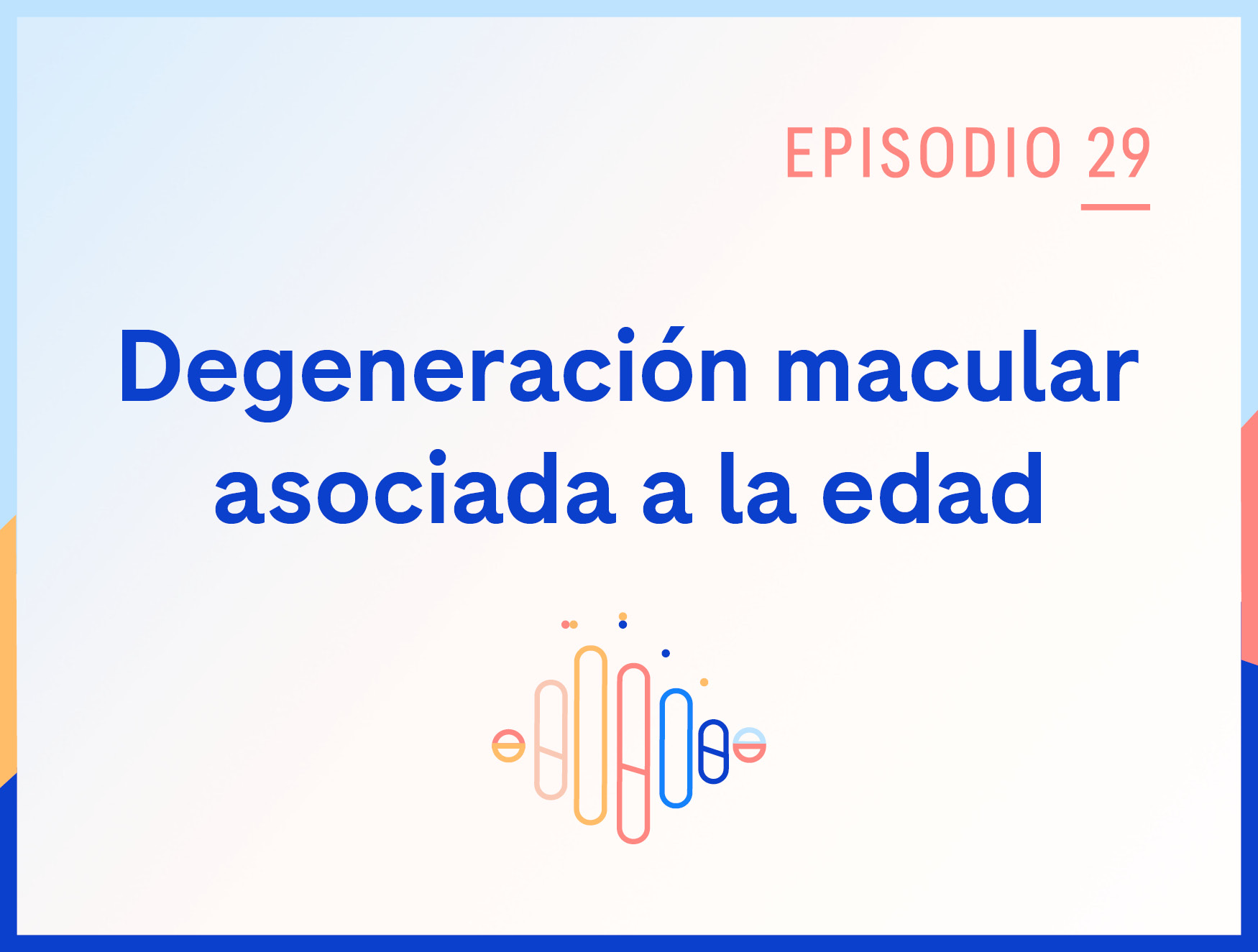 Expertos nos cuentan todo sobre la degeneración macular asociada a la