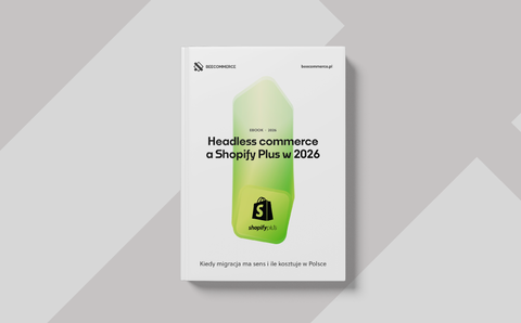 Headless a Shopify Plus 2026: kiedy migracja się opłaca