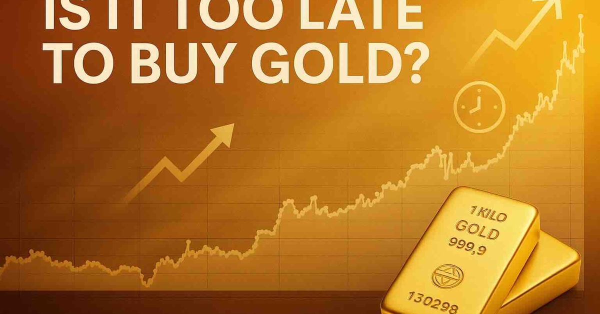 Is it too late to buy gold | Buy, Save & Spend Physical Gold