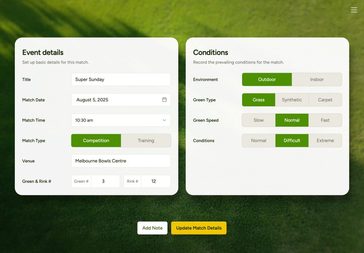 UI screen to set up a Bowls match. Allows input of a match name, date and time, conditions including green type and speed, as well as optional input of venue.