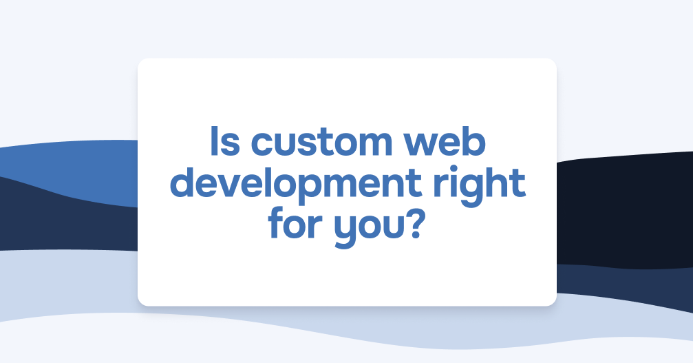 Web Right Box Is custom web development right for you?