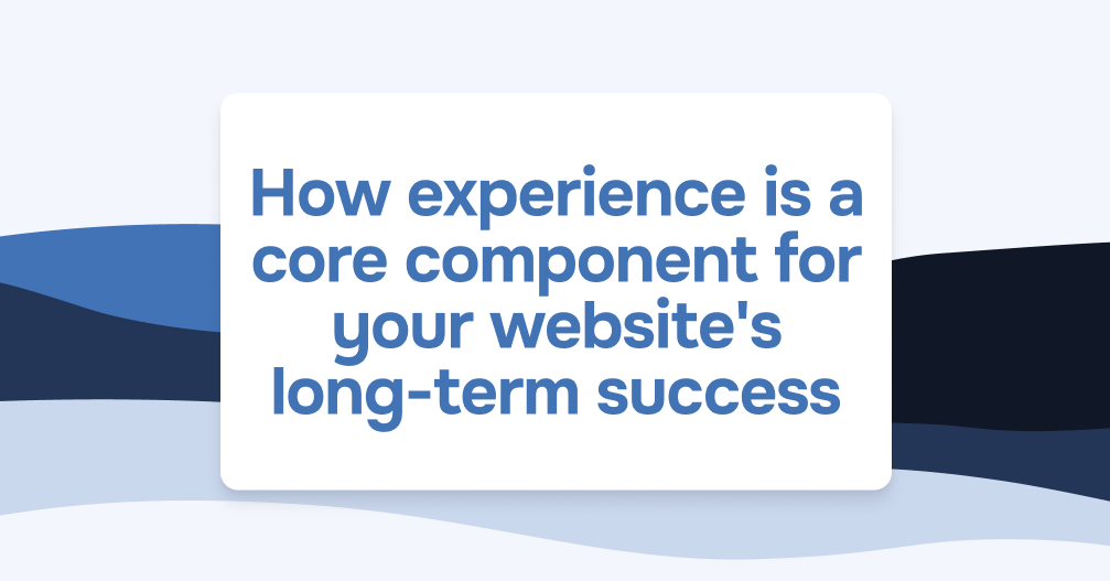 UX, DX, CX - How experience is a core component for your website's long ...
