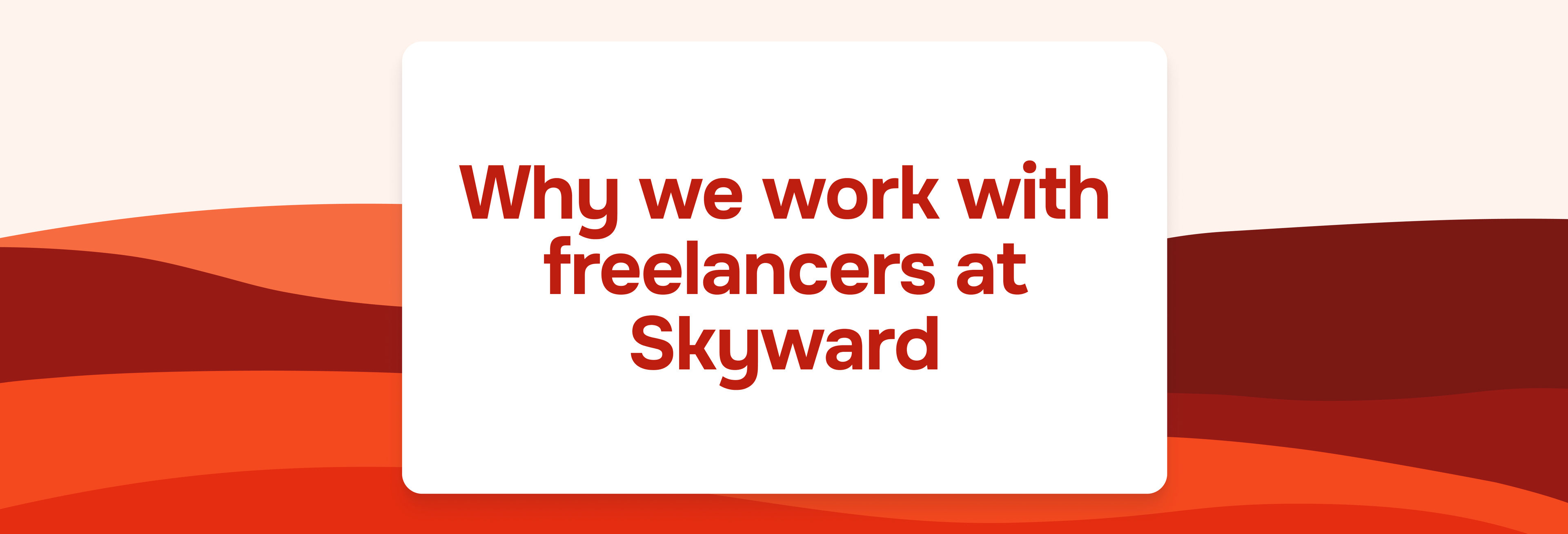 Why we work with freelancers at Skyward