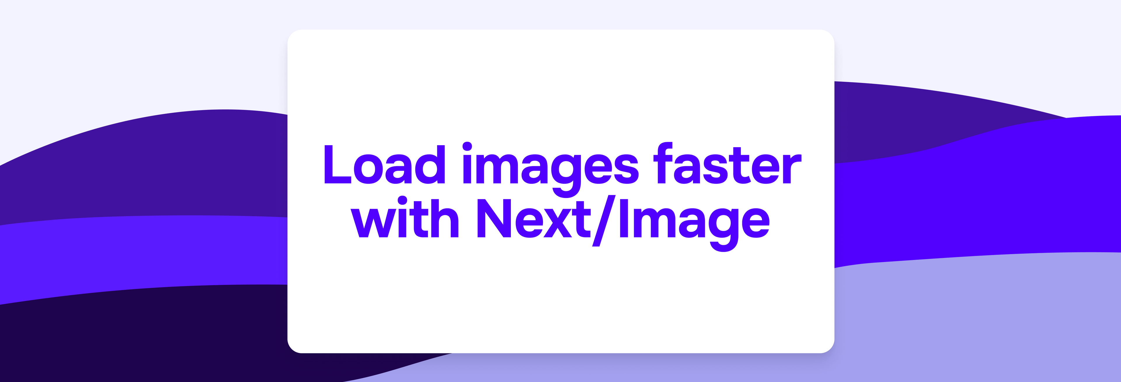 Load images faster with Next/Image