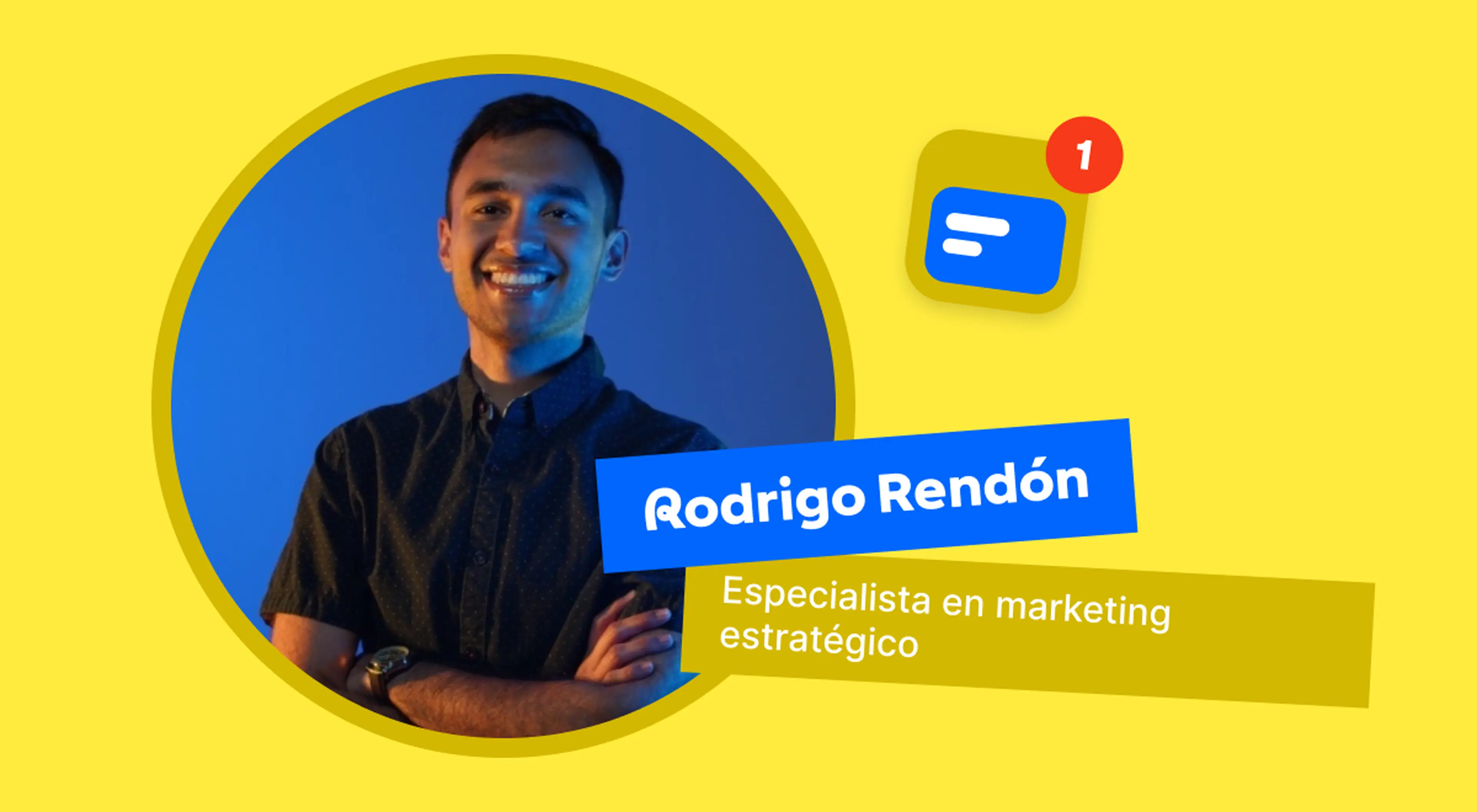 Rodrigo Rendón, strategic marketing specialist and UGC review creator, smiling with arms crossed in a blue-lit circular portrait on a yellow background with a message notification icon