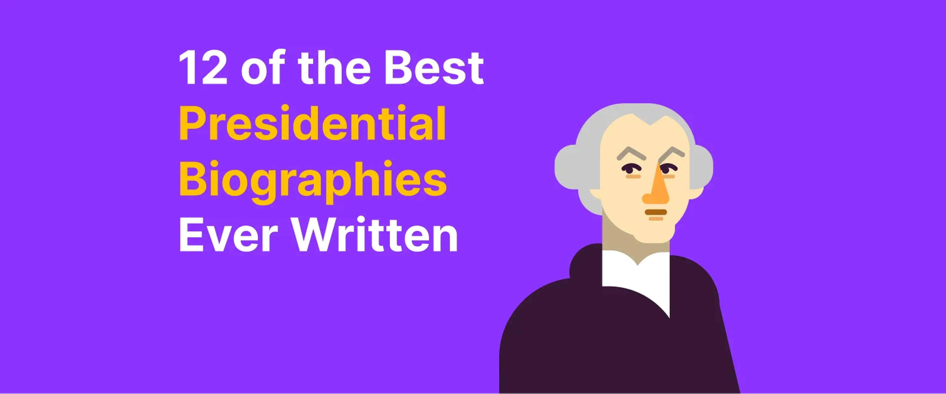 Best Presidential Biographies header featuring illustrated founding father on vibrant purple background with yellow text