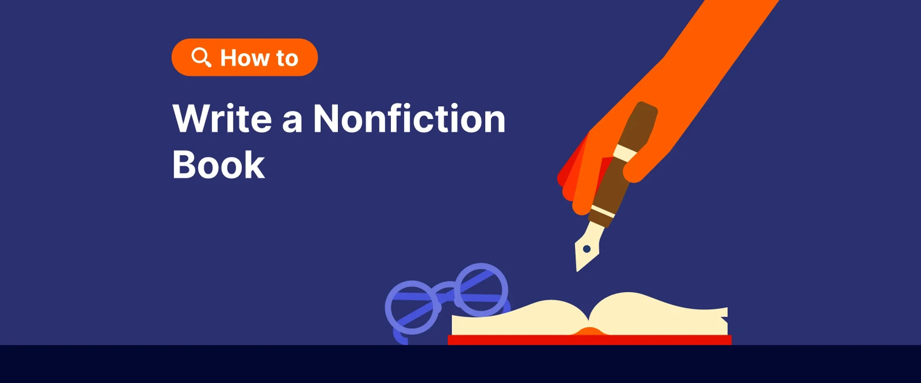 How to write a nonfiction book guide header showing orange pencil writing on open book with blue reading glasses on navy background