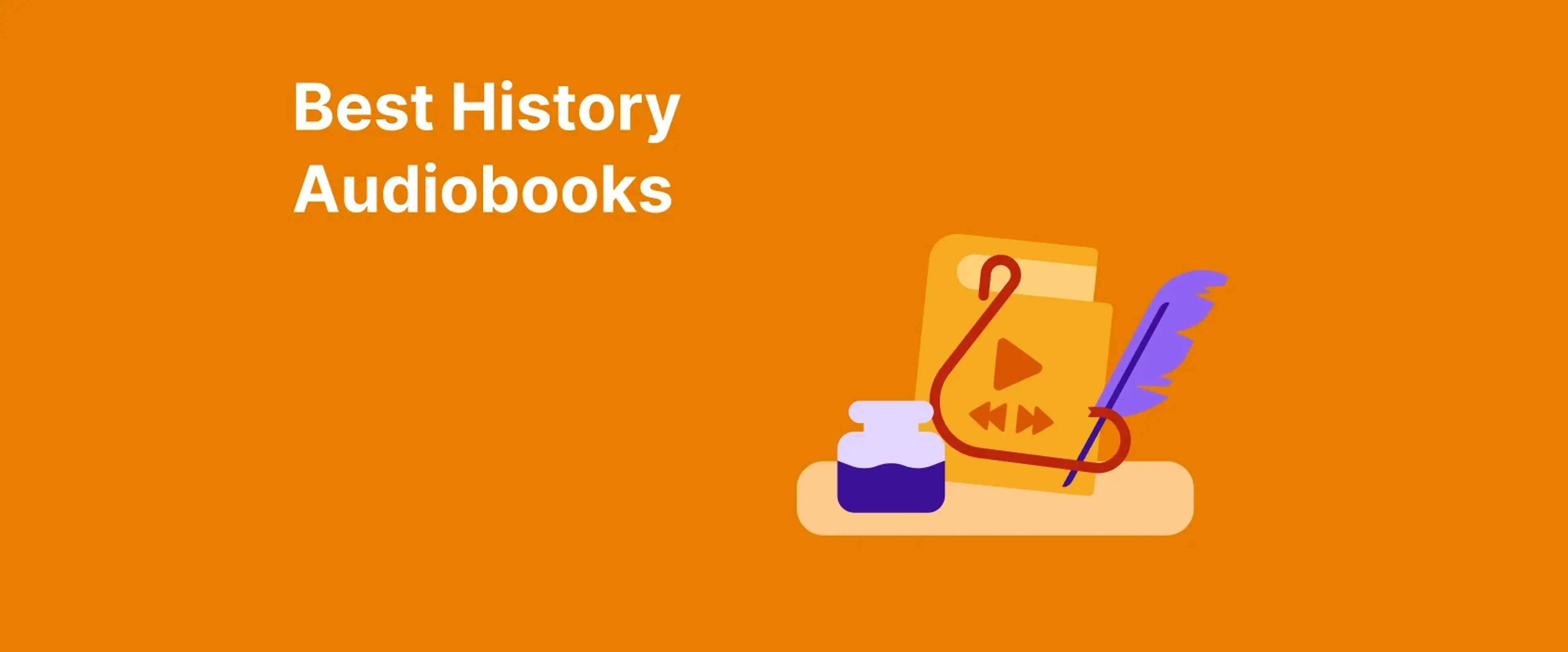 Best history audiobooks header with scroll, inkwell, and purple quill illustration on orange background