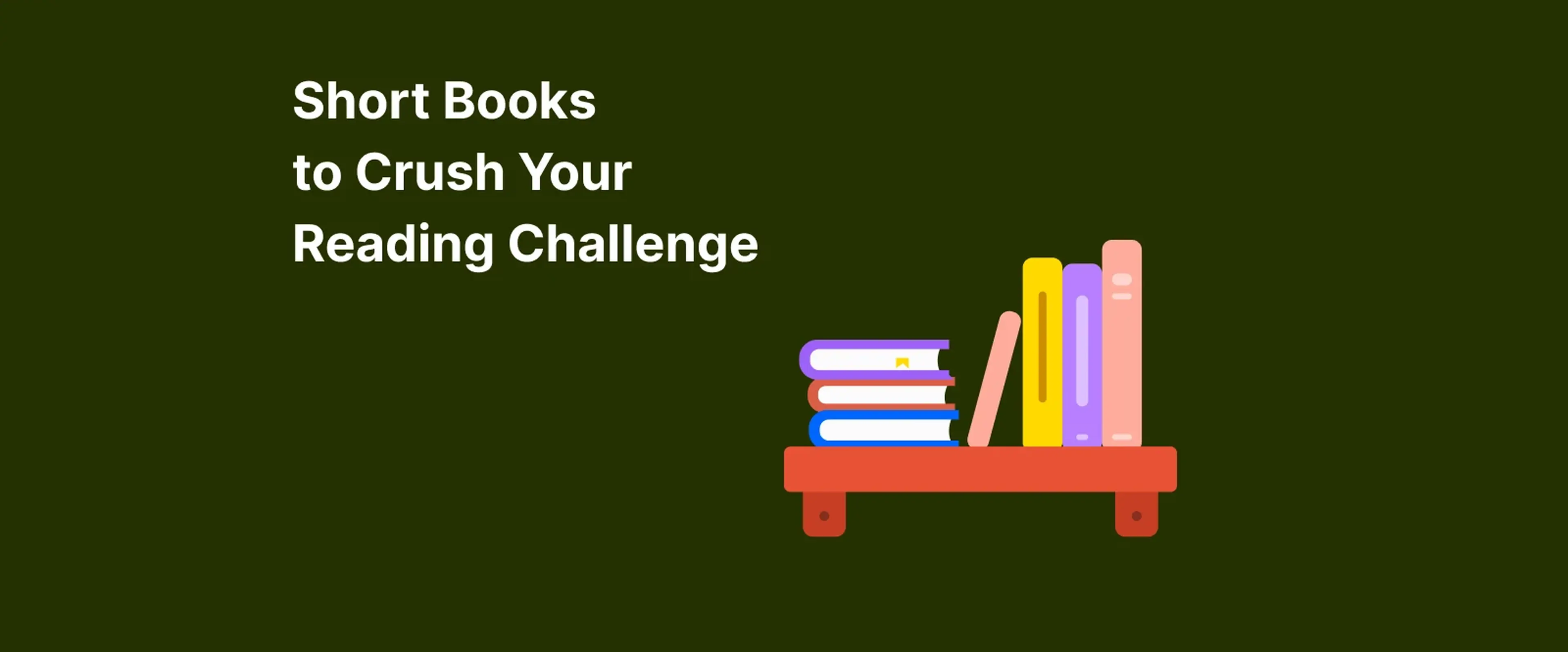 Colorful short books stacked on red shelf with dark green background promoting reading challenge completion