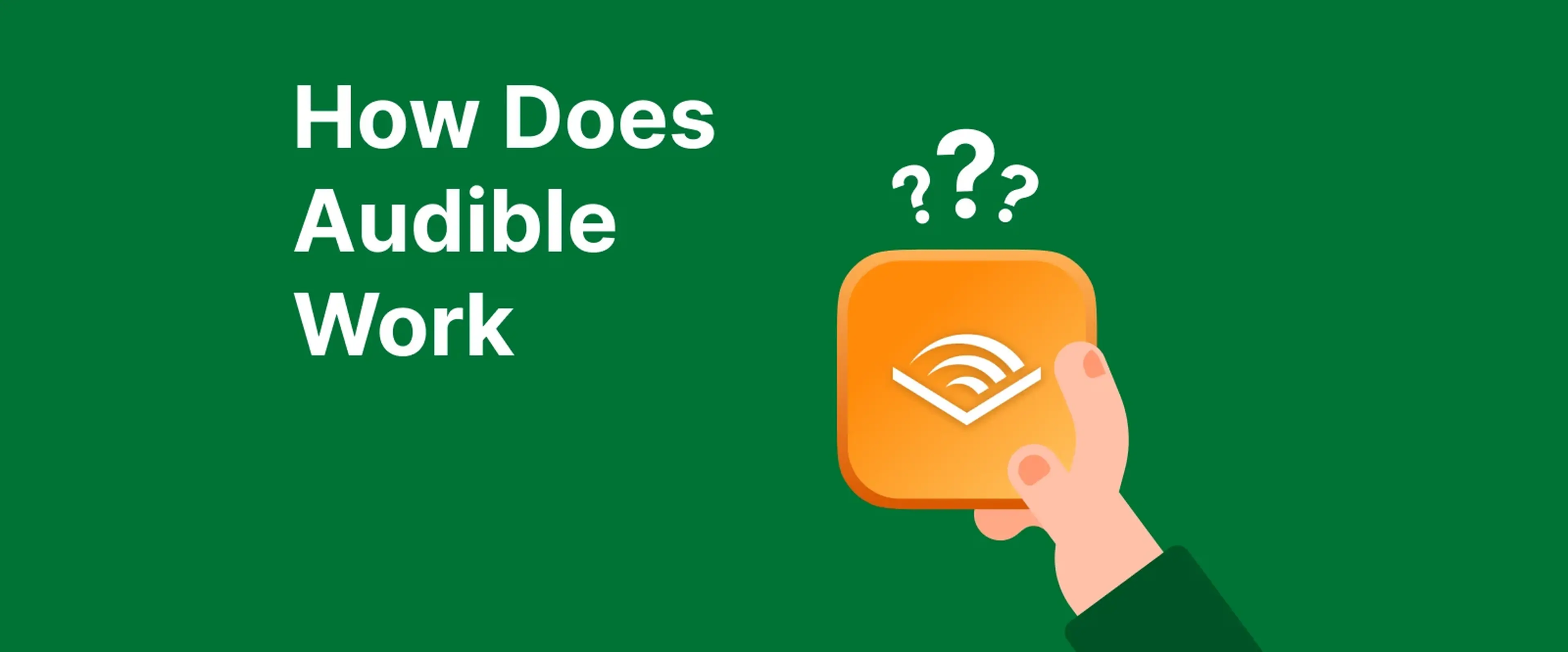 Hand holding orange Audible app icon with question marks on green background explaining how Audible works