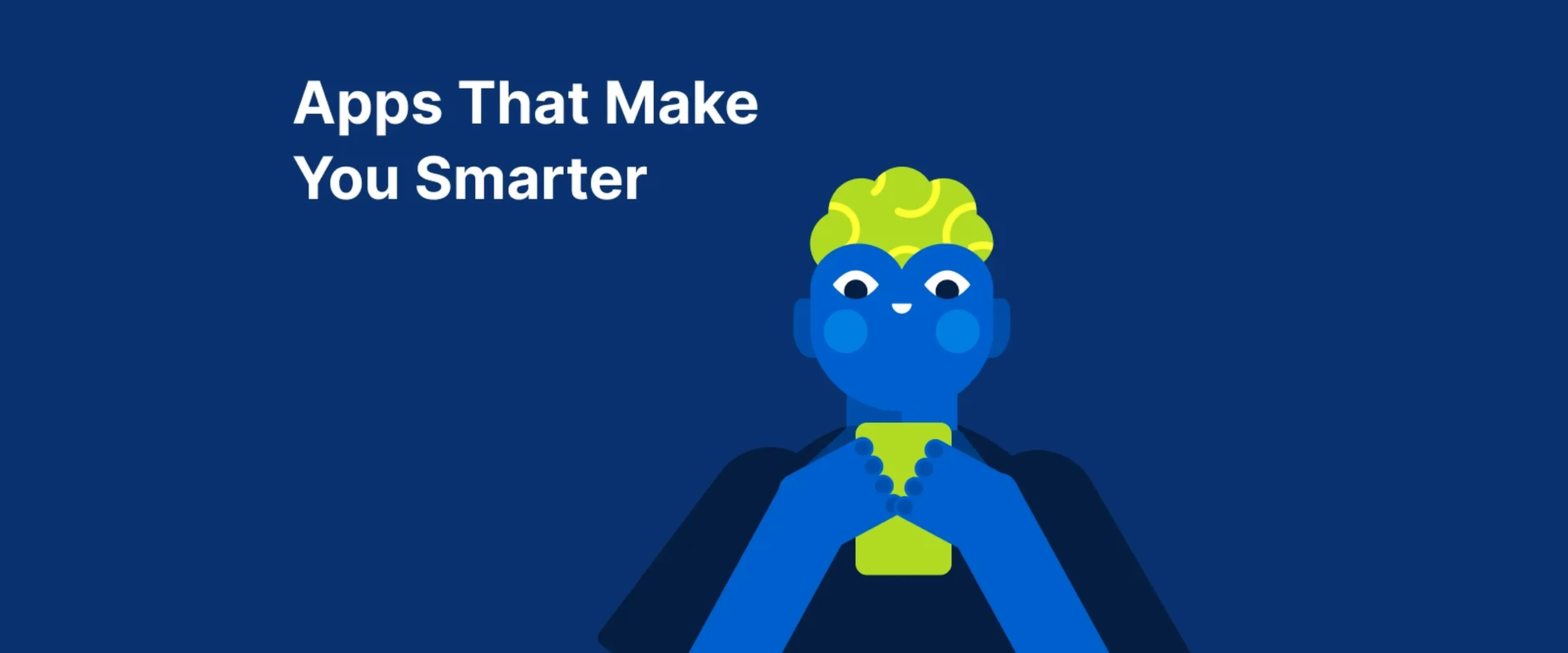 Apps that make you smarter feature blue character with green brain holding smartphone on deep blue background