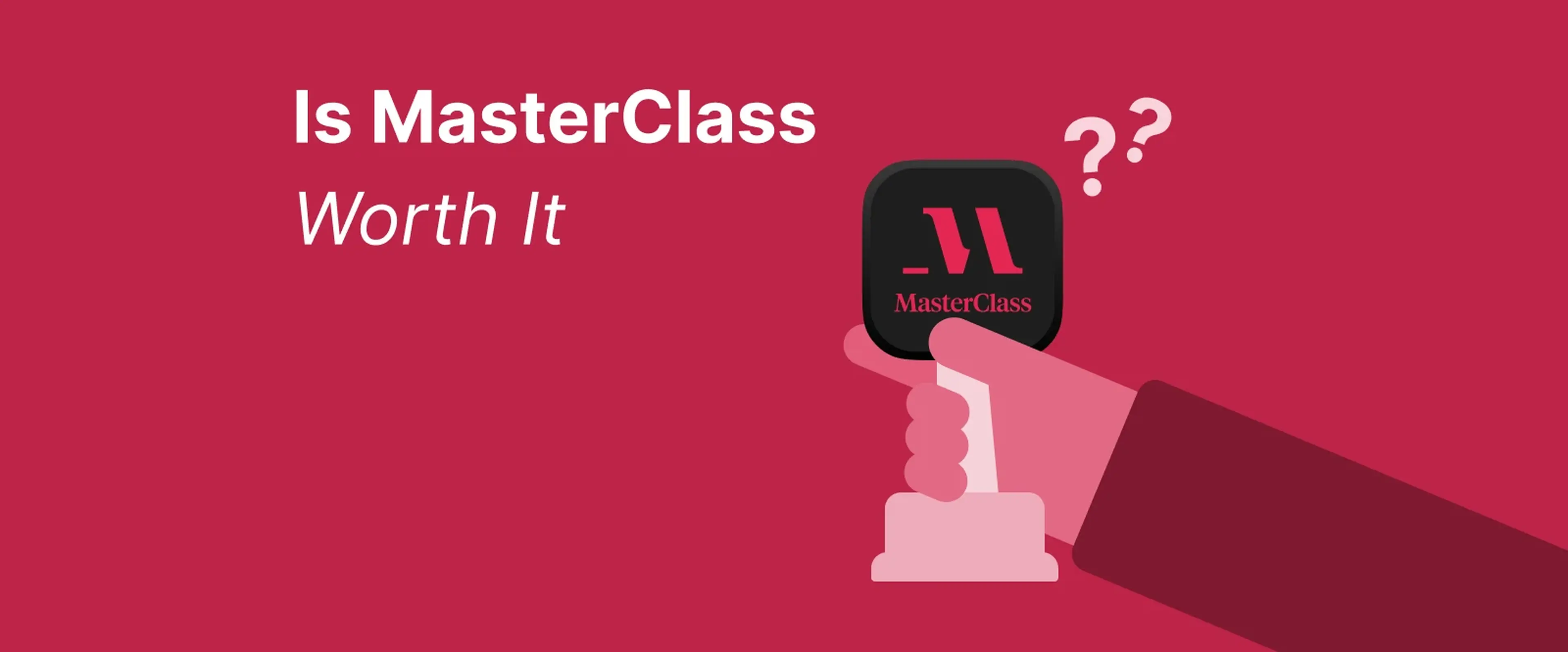 MasterClass app icon held by pink hand with question marks on deep red background, representing worth it evaluation
