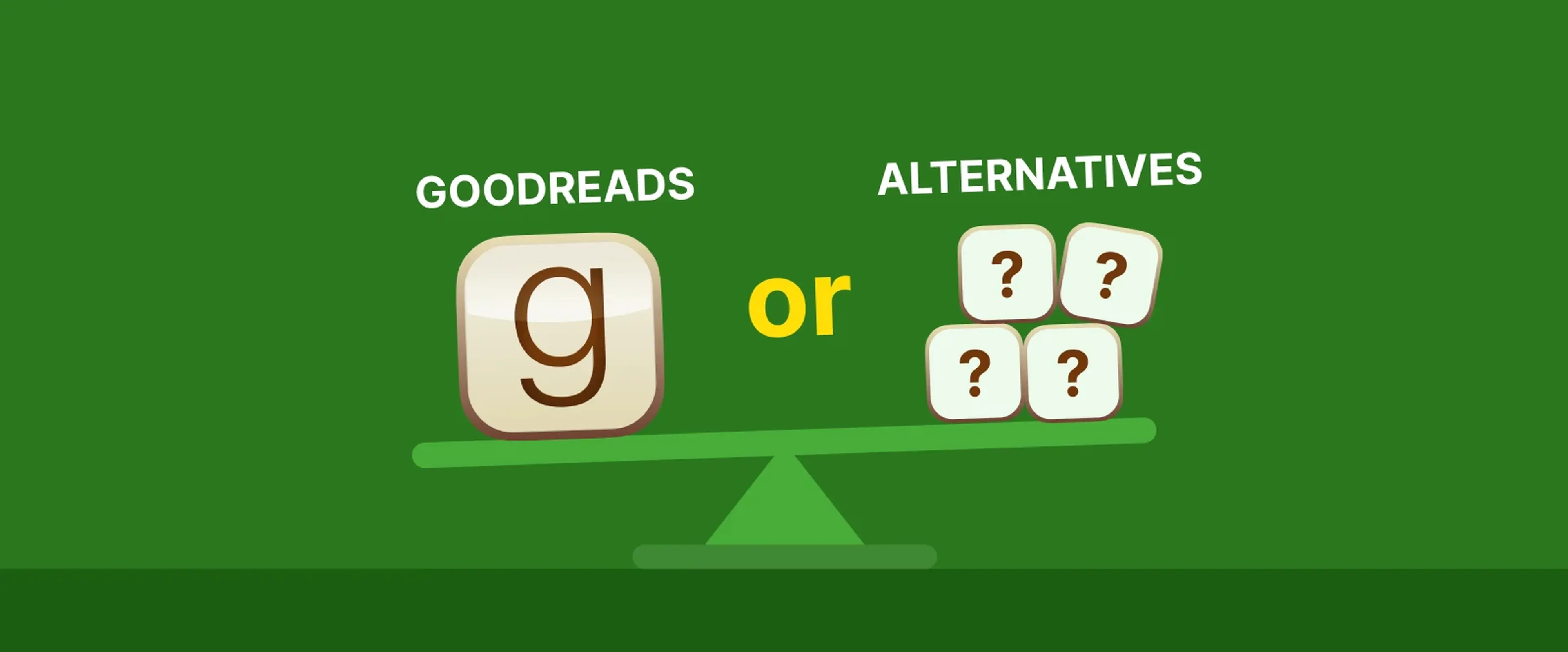 Goodreads logo versus alternatives question marks balanced on scale on dark green background for book tracking apps 1x