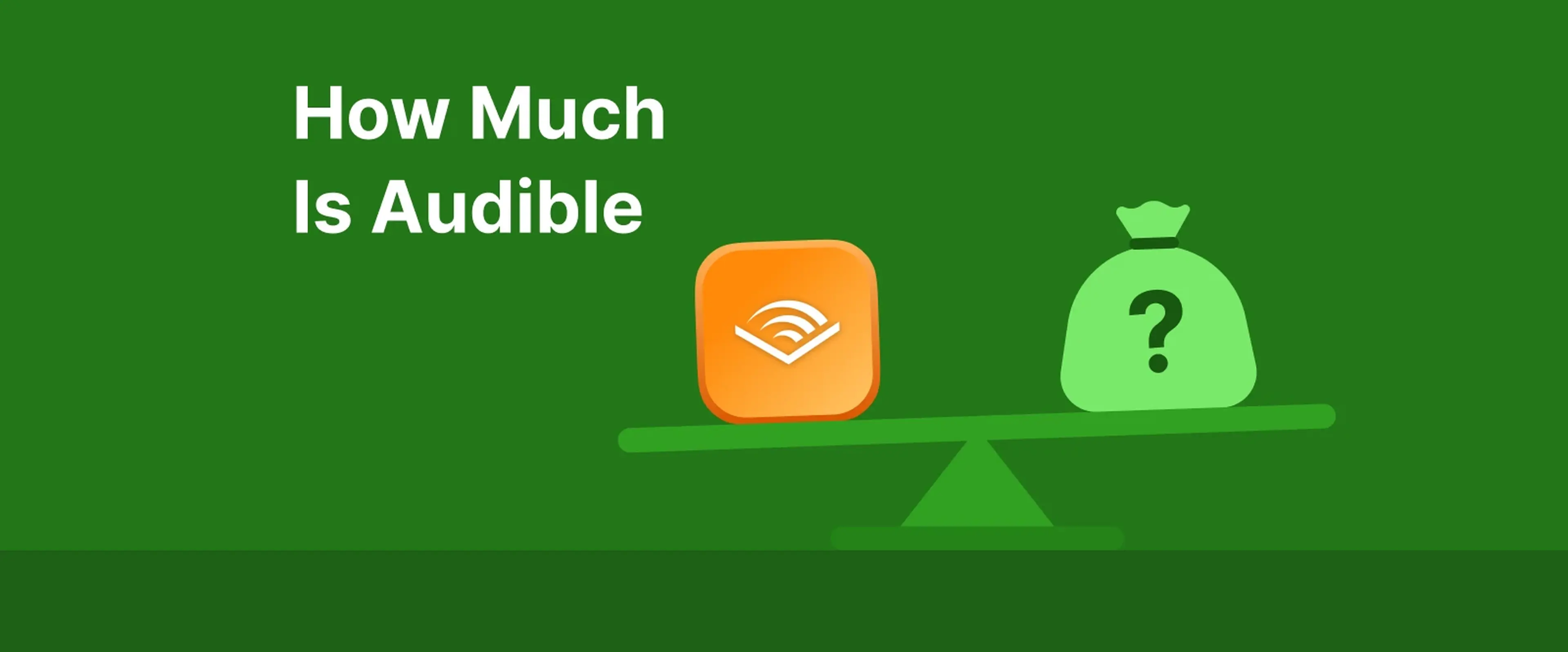 Balance scale showing Audible app icon equaling money bag with question mark on green background, representing Audible pricing comparison