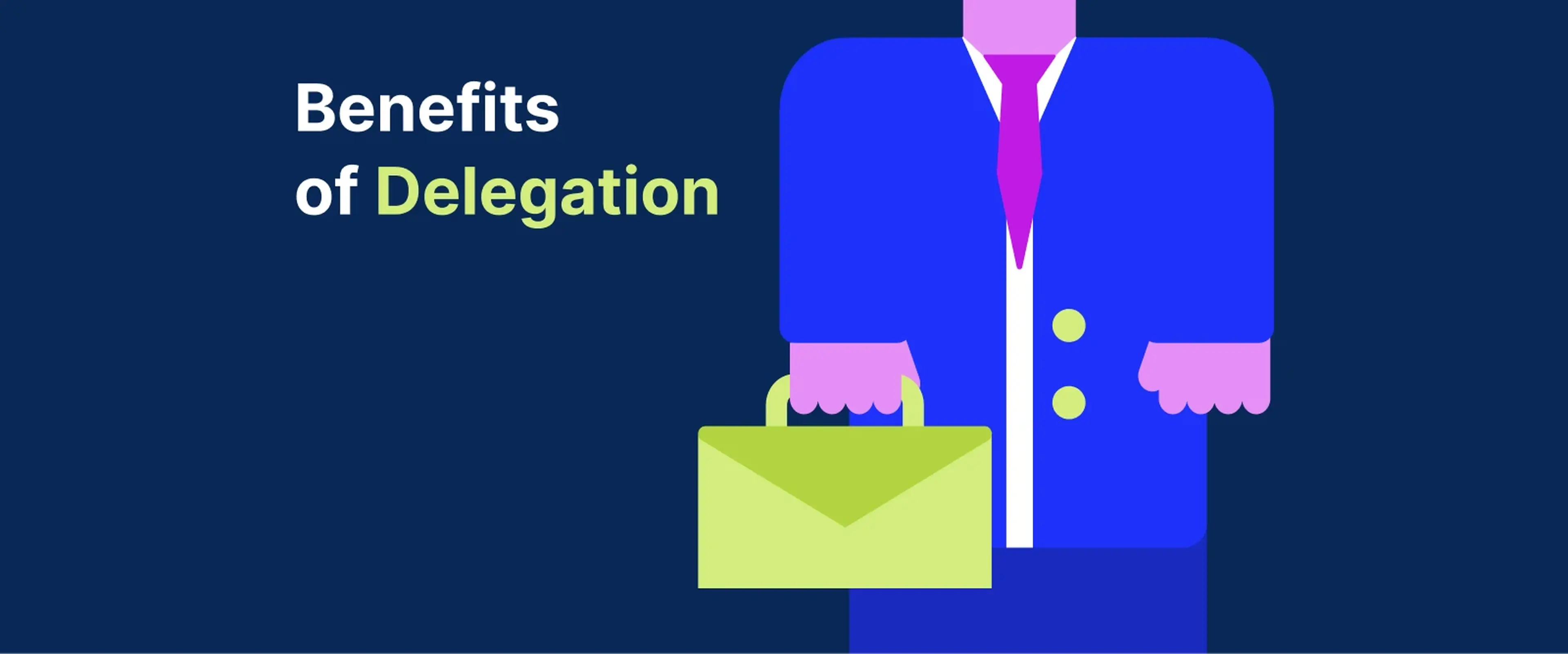 Person in bright blue suit holds lime green briefcase on dark blue background with Benefits of Delegation heading