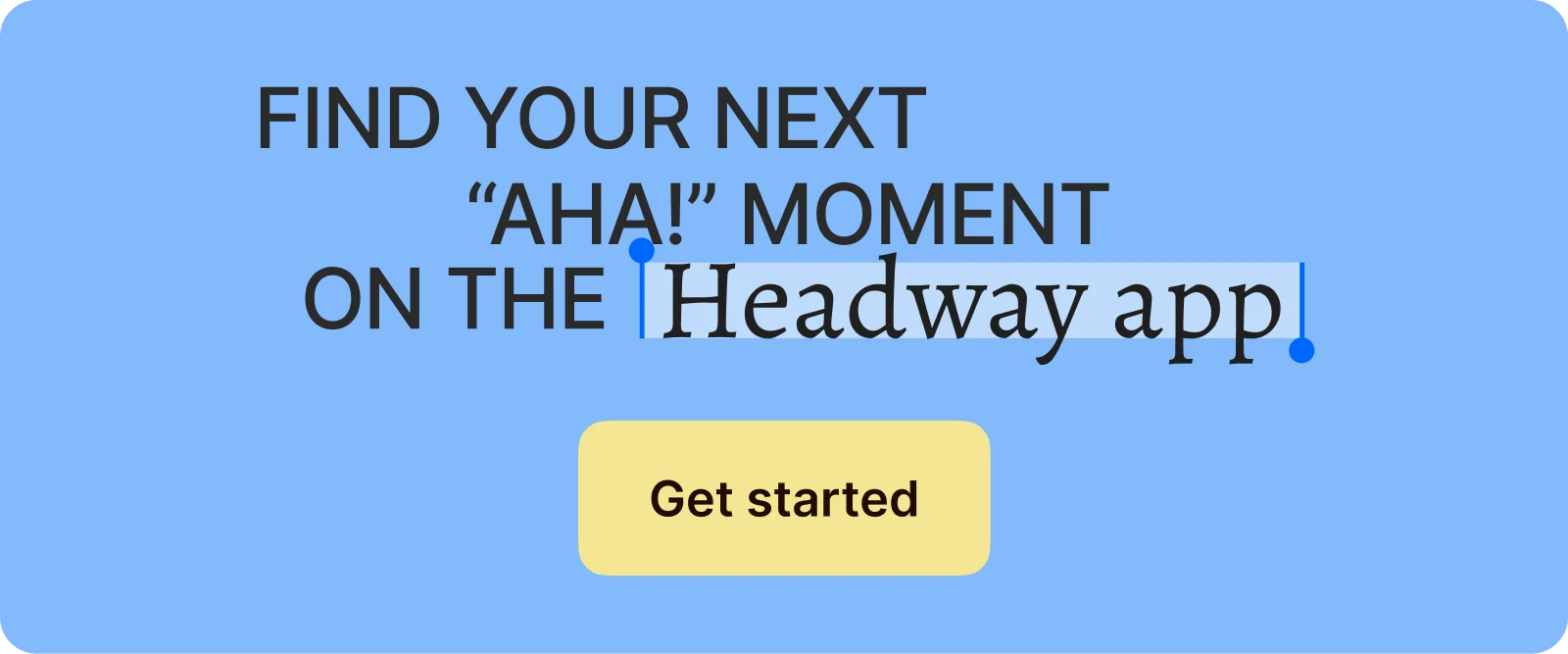 Blue rectangle with bold heading text, a highlighted phrase, and a rounded yellow button labeled “Get started” for Grow Every Day microlearning