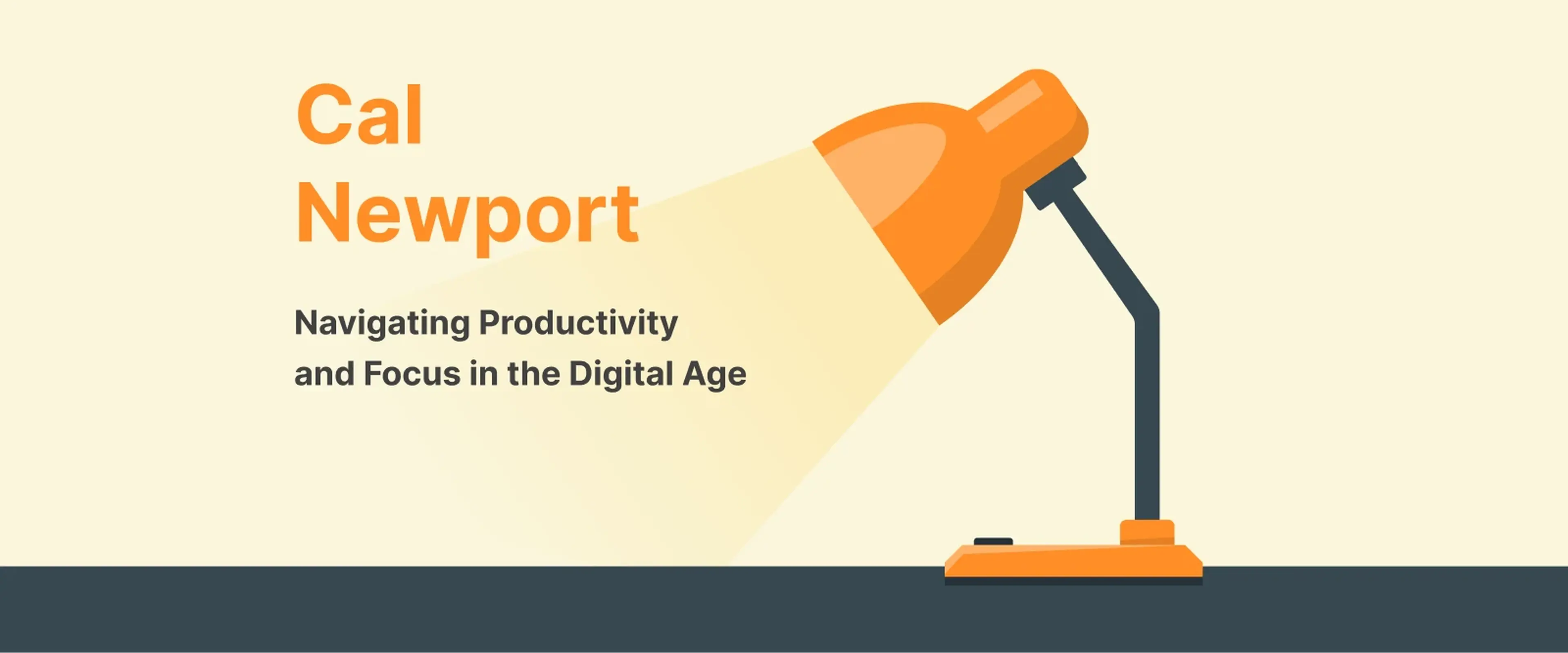 Cal Newport banner featuring orange desk lamp on cream background with subtitle about navigating productivity and focus in the digital age
