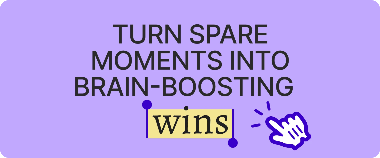 Cartoon hand cursor points at a highlighted word below bold black text, symbolizing playful interaction in microlearning for Grow Every Day