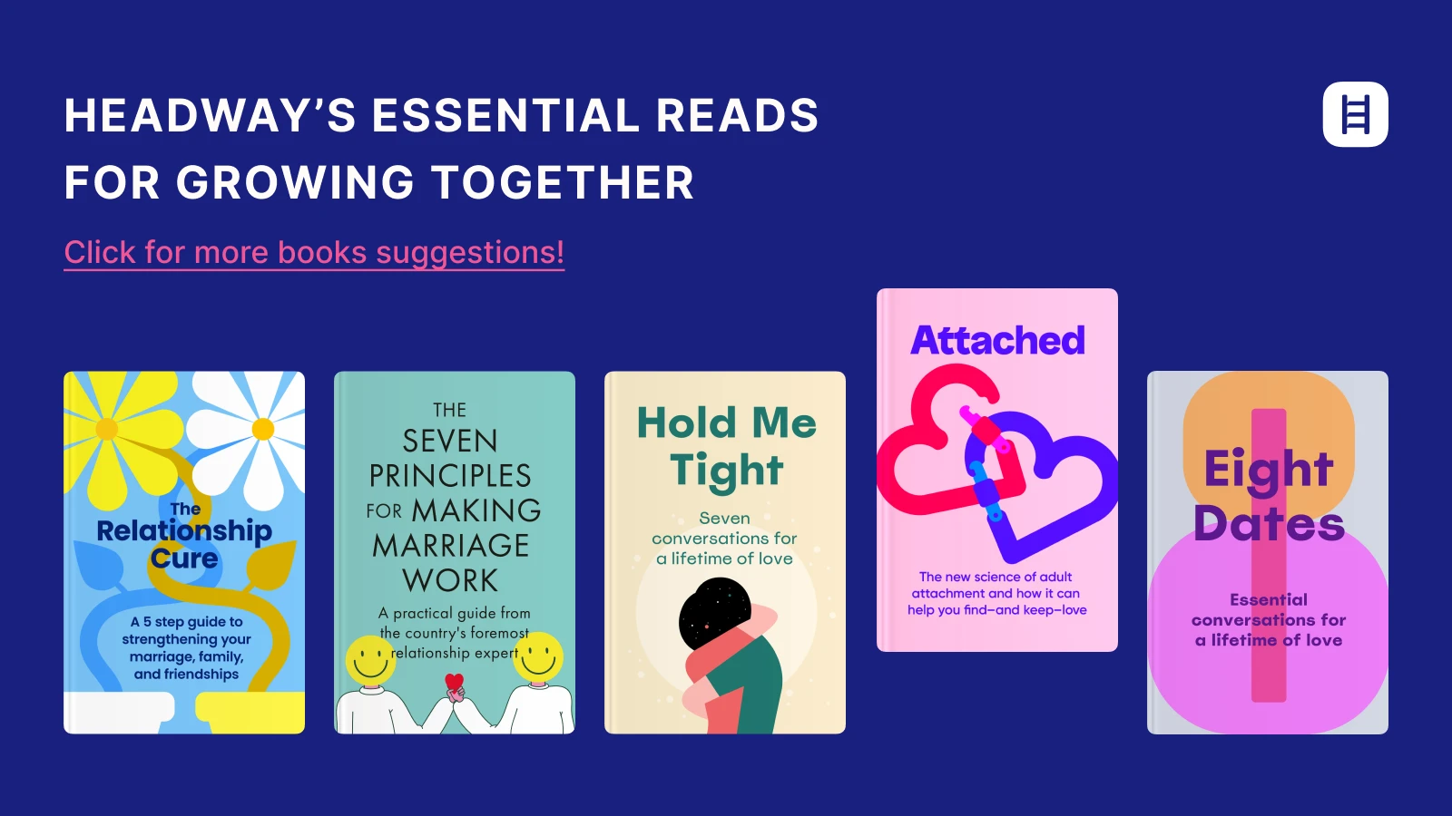 Relationship Goals, The Seven Principles for Making Marriage Work, Hold Me Tight, Attached, and Eight Dates book covers on dark blue background