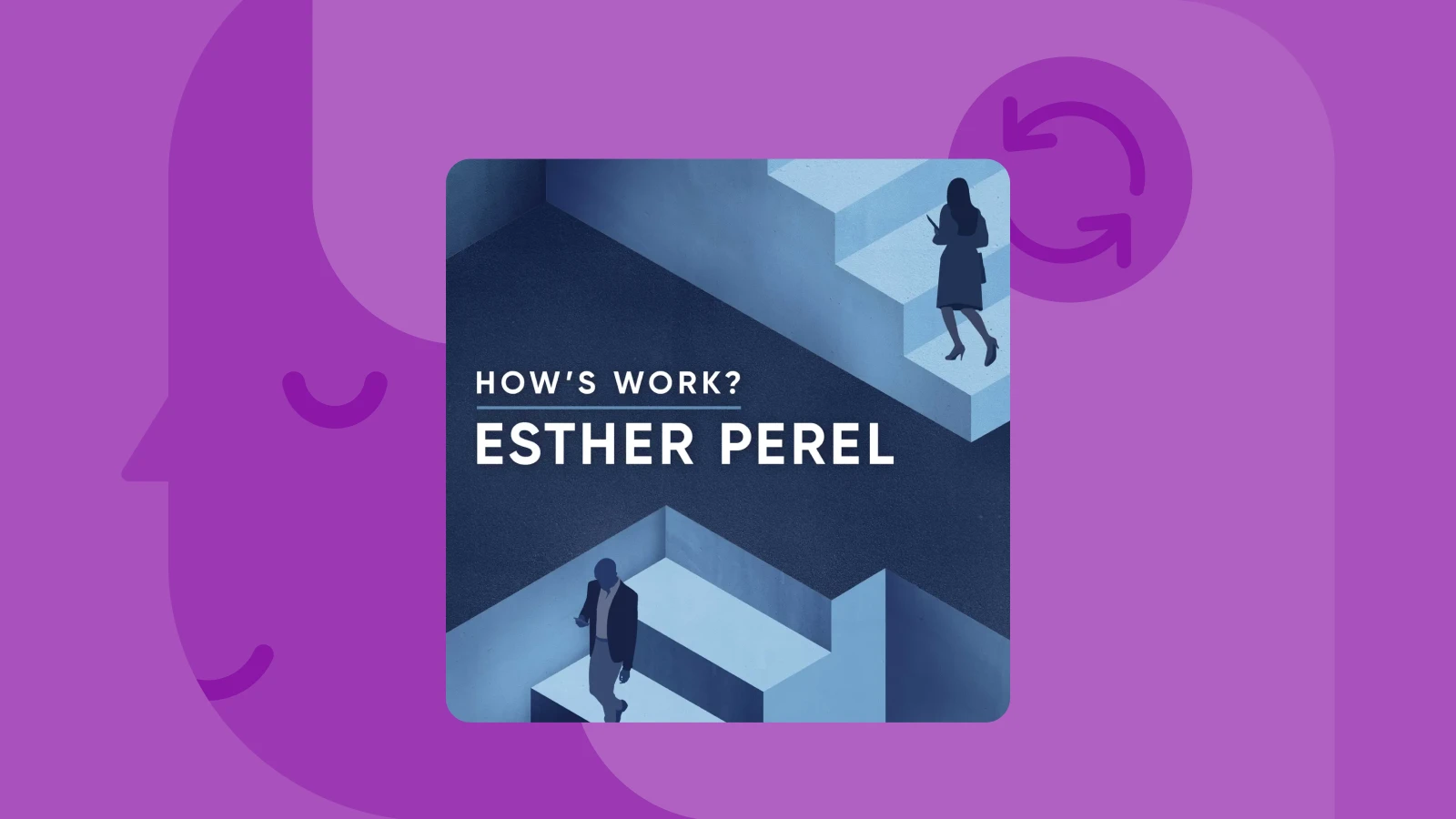How’s Work with Esther Perel podcast cover on purple background with illustrated head, psychology podcast on relationships and workplace dynamics