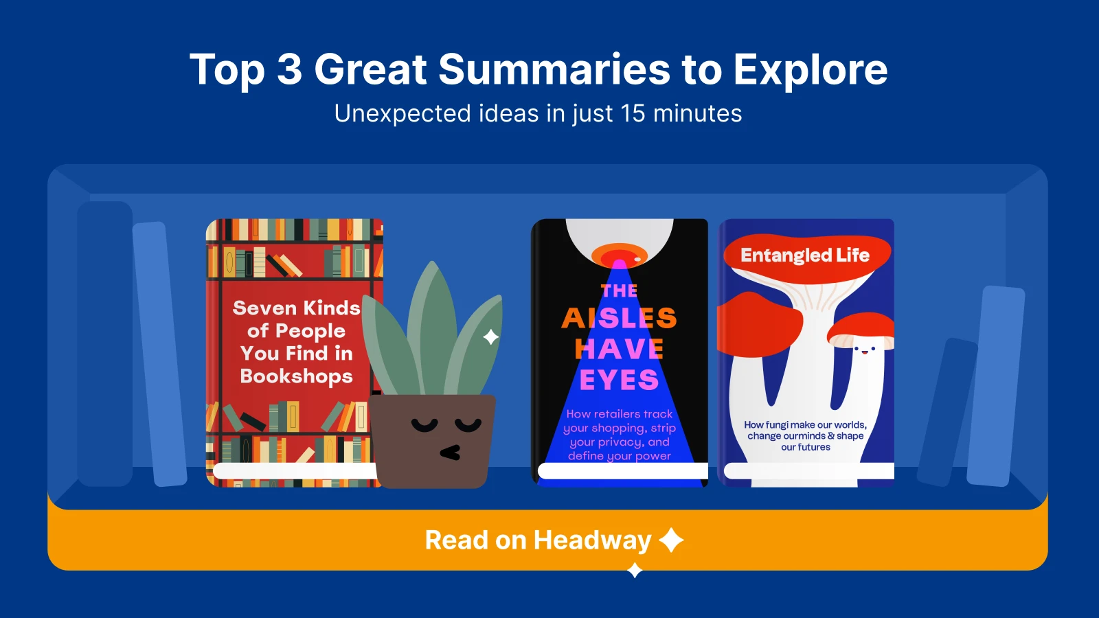 Headway app banner showing book recommendations — Seven Kinds of People You Find in Bookshops, The Aisles Have Eyes, and Entangled Life — as short books to replace doomscrolling