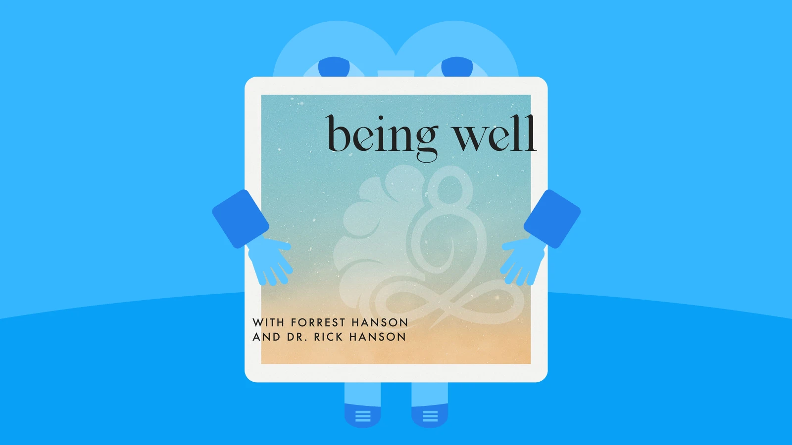 Blue background with Being Well podcast cover by Forrest and Rick Hanson, highlighting mindfulness and best mental health podcasts