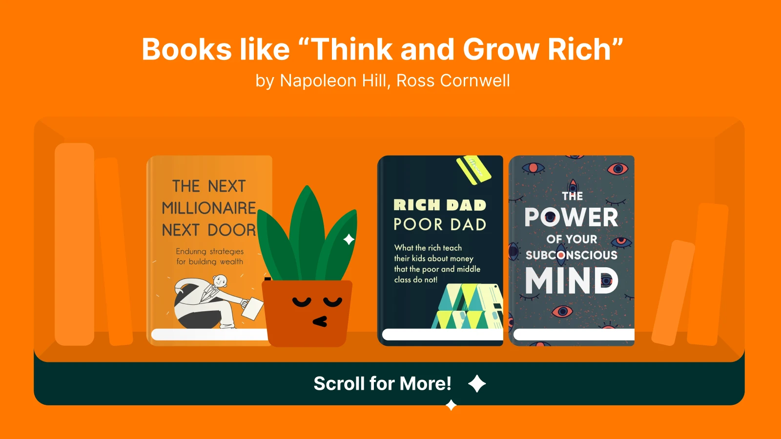 Books like Think and Grow Rich, featuring The Next Millionaire Next Door by Ross Cornwell, Rich Dad Poor Dad by Robert Kiyosaki, and The Power of Your Subconscious Mind by Joseph Murphy, displayed on  1x