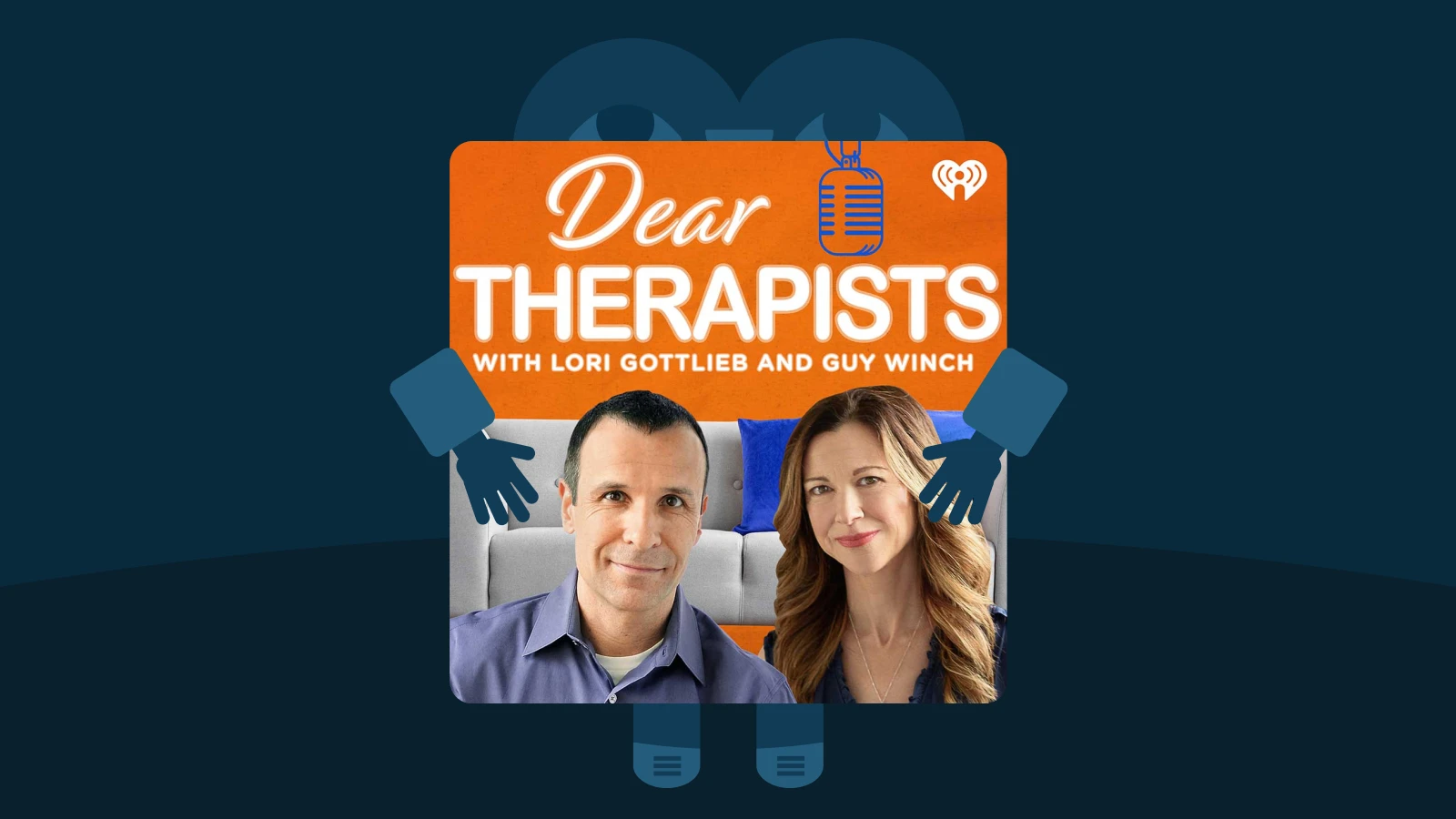 Dark background with Dear Therapists podcast cover featuring Lori Gottlieb and Guy Winch, exploring therapy and mental illness support