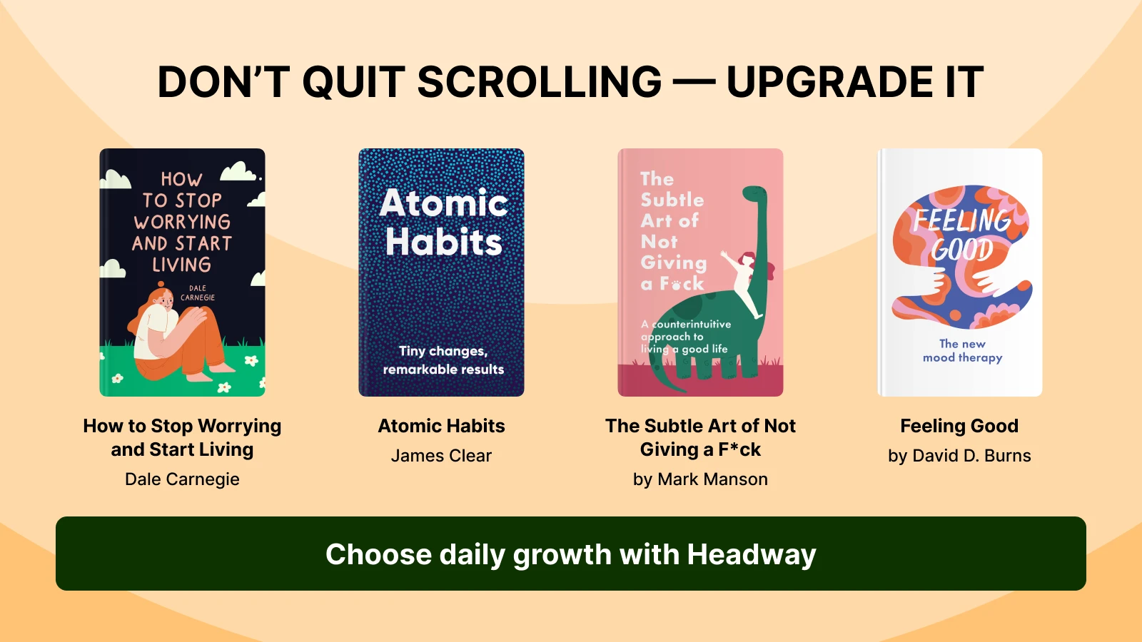 Four self-help book covers on beige background including Atomic Habits, Feeling Good, and Headway app growth message