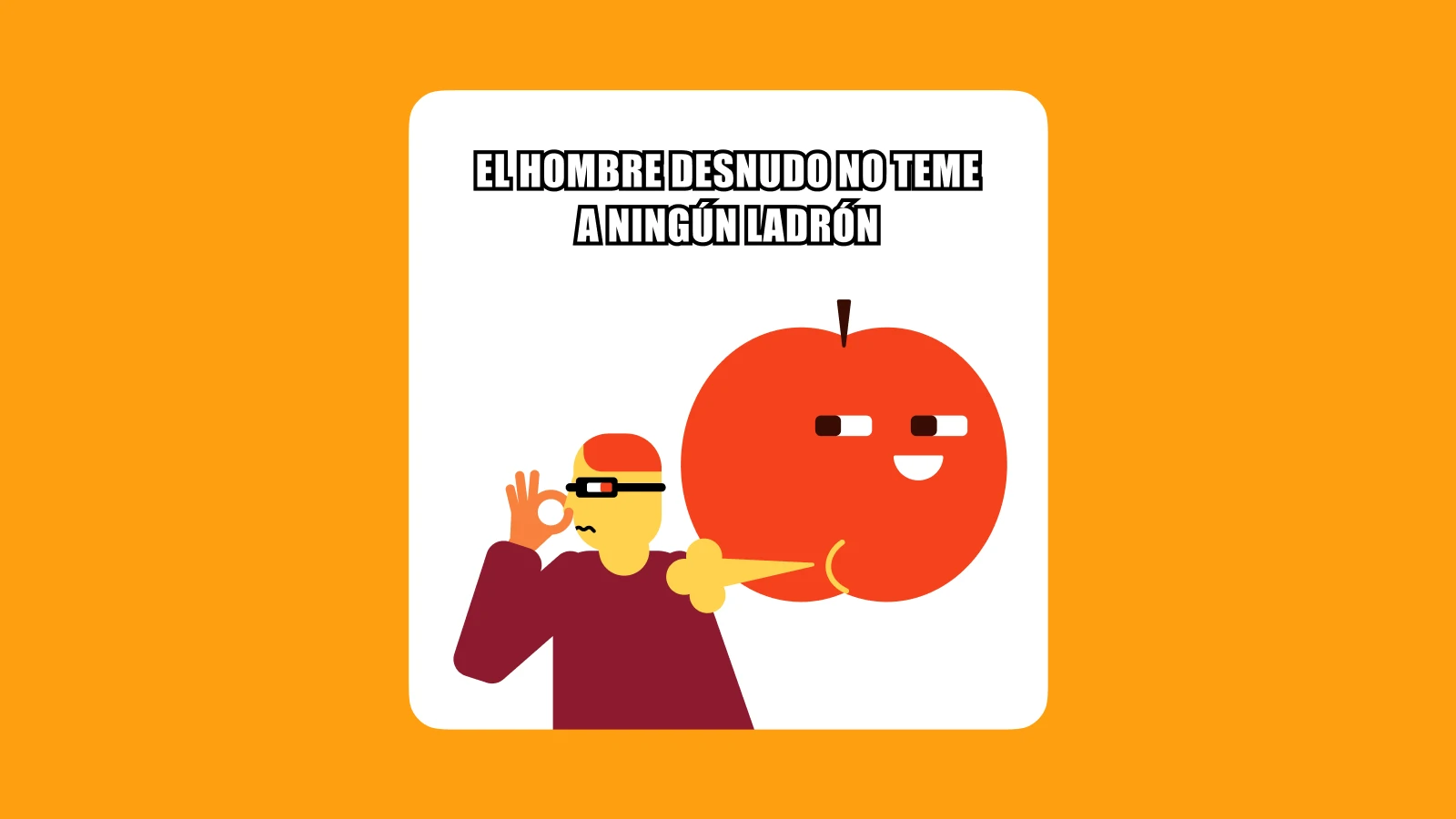 El hombre desnudo no teme a ningún ladrón