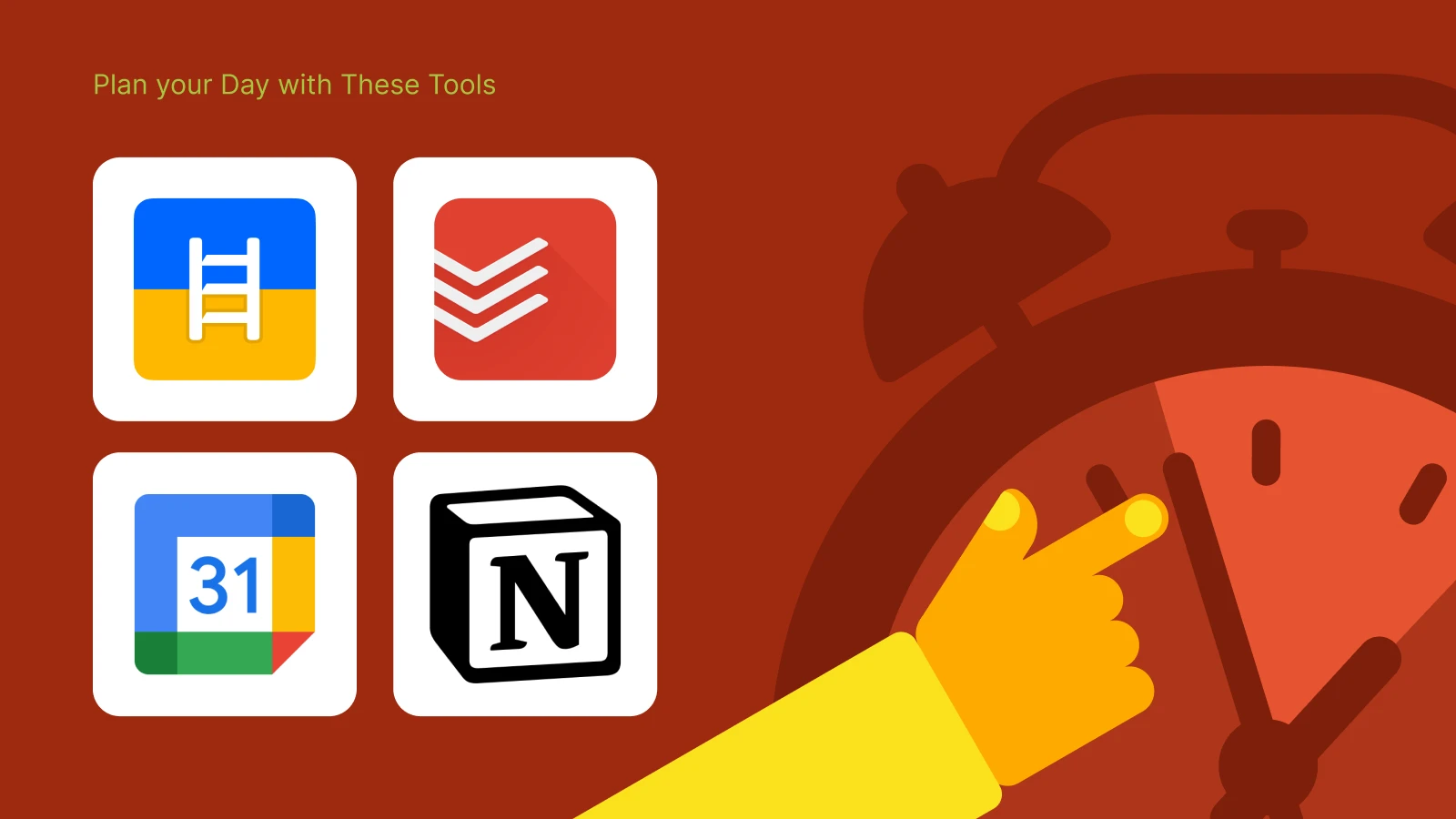 Hand pointing at a red alarm clock next to four app icons Headway, Todoist, Google Calendar and Notion - how to plan your day