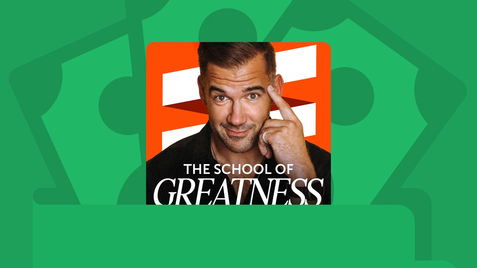 Cover of “The School of Greatness” podcast featuring Lewis Howes on a green background with dollar sign pattern, included in best investing podcasts list