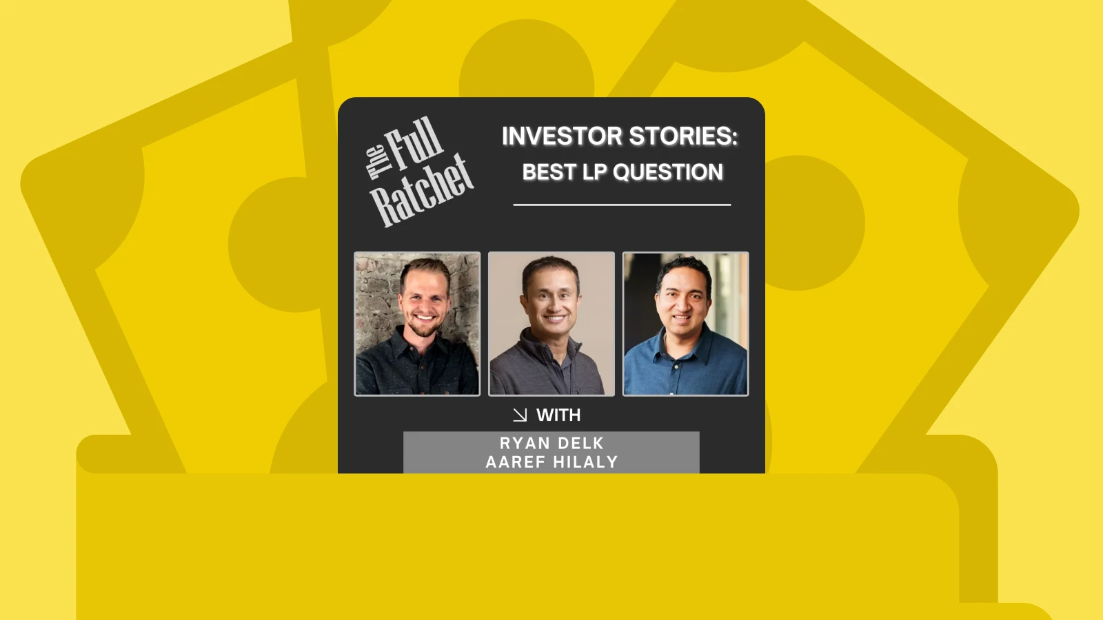 Cover of “The Full Ratchet” podcast showing Ryan Delk and Aaref Hilaly on a yellow background with money graphics, featured among investing podcasts